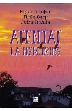 Atentat la nemurire de Eugenia Tofan
