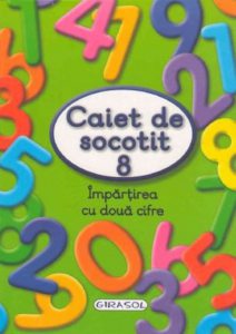 Caiet de socotit 8. Impartirea cu doua cifre