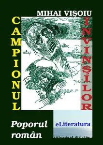 Campionul  invinsilor. Poporul roman de Mihai Visoiu