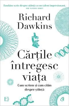 Cartile intregesc viata. Cum scriem si cum citim despre stiinta de Richard Dawkins