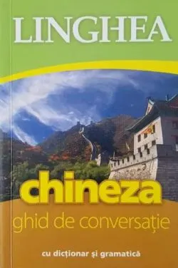 Chineza. Ghid de conversaţie român-chinez