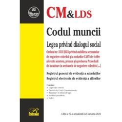 Codul muncii. Legea privind dialogul social. Registrul general de evidenta a salariatilor. Editia a 19-a actualizata la 6 ianuarie 2024