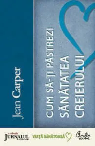 Cum sa-ti pastrezi sanatatea creierului. Editia a III-a
