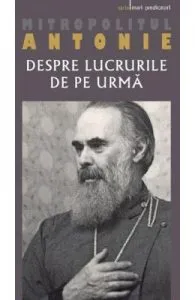 Despre lucrurile de pe urma de Mitropolitul Antonie de Suroj