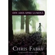 Din abis spre lumina de Chris Fabry