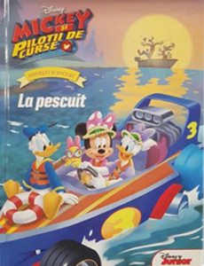 DISNEY. MICKEY SI PILOTII DE CURSE. POVESTI SI JOCURI. La pescuit