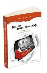 Einstein pentru debusolati de Allan Percy