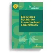 Executarea hotararilor in contenciosul administrativ de Gabriela Bogasiu