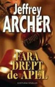 Fara drept de apel. Ed. 2016 de Jeffrey Archer