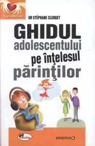 Ghidul adolescentului pe intelesul parintilor