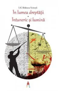 In lumea dreptatii. Intuneric si lumina de I. Al. Bratescu-Voinesti