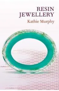 Jewellery Handbooks: Resin Jewellery de Kathie Murphy