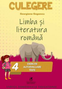 Limba si literatura romana culegere. Cls. a IV-a. Exercitii, autoevaluare, teste