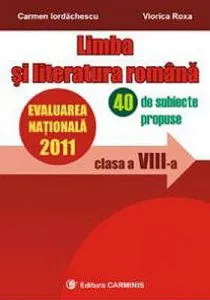 Limba si literatura romana. Evaluarea nationala 2011 de Carmen Iordachescu