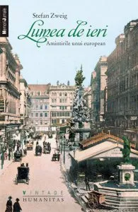Lumea de ieri. Amintirile unui european de Stefan Zweig