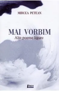 Mai vorbim. Alte poeme ligure de Mircea Petean