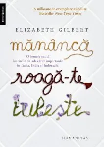 Mananca, roaga-te, iubeste. de Elizabeth Gilbert