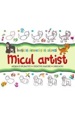 Micul artist. Animale salbatice, creaturi marine, dinozauri