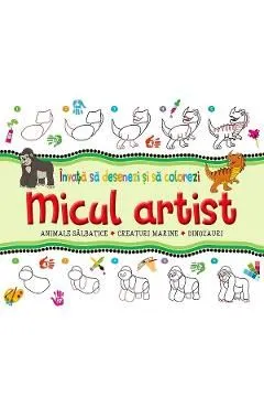 Micul artist. Animale salbatice, creaturi marine, dinozauri de Autor Anonim