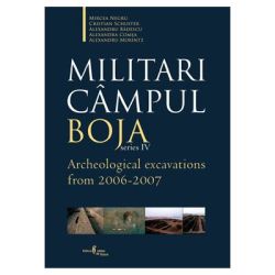 Militari Campul Boja, series IV, Archeological Excavations from 2006-2007