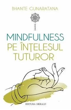 Mindfulness pe intelesul tuturor de Bhante Henepola Gunaratana