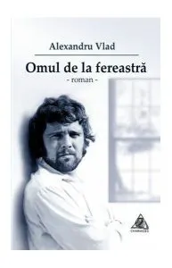 Omul de la fereastră de Alexandru Vlad