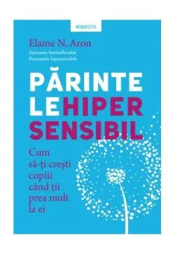 Părintele hipersensibil de Elaine N. Aron