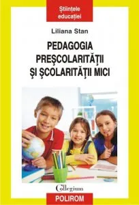 Pedagogia prescolaritatii si scolaritatii mici de Liliana Stan