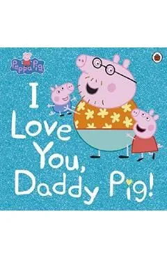 Peppa Pig: I Love You, Daddy Pig