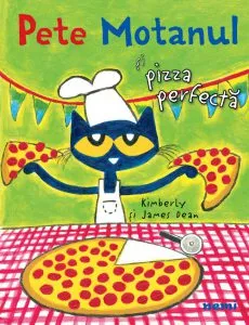 Pete Motanul si pizza perfecta de Kimberly Dean