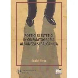 Poetici si estetici in cinematografia albaneza si balcanica de Enxhi Rista
