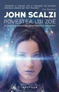 Povestea lui Zoe. Al patrulea volum din seria Razboiul batranilor de John Scalzi