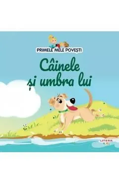 Primele mele povesti. Cainele si umbra lui