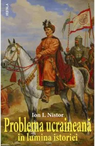 Problema ucraineana in lumina istoriei de Ion I. Nistor