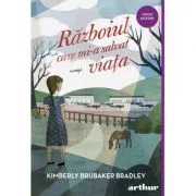 Razboiul care mi-a salvat viata de Kimberly Brubaker Bradley