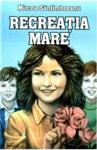 Recreatia mare de Mircea Santimbreanu