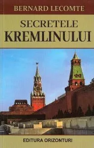 Secretele Kremlinului de Bernard Lecomte