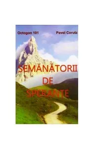 Semănătorii de speranţe de Pavel Corut