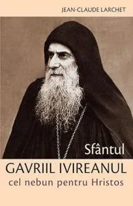 Sfantul Gavriil Ivireanul cel nebun pentru Hristos de Jean-Claude-Larchet
