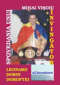 Spovedania unui invingator. Leonard Dorin Doroftei de Mihai Visoiu