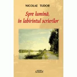 Spre lumina in labirintul scrierilor de Nicolae Tudor