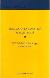 Teologia dogmatica si simbolica II Expunerea credintei ortodoxe de Nikolaos Matsoukas