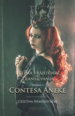 Ultima vrajitoare din Transilvania vol.1 - Contesa Aneke de Cristina Nemerovschi