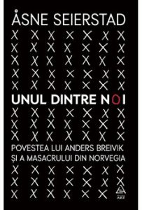 Unul dintre noi. Povestea lui Anders Breivik si a masacrului din Norvegia