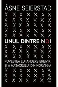 Unul dintre noi. Povestea lui Anders Breivik si a masacrului din Norvegia