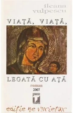 Viata, viata, legata cu ata de Ileana Vulpescu
