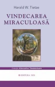 Vindecarea miraculoasa de Harald W. Tietze