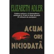 Acum ori niciodata de Elizabeth Adler