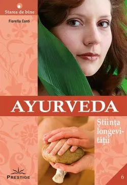 Ayurveda - Știința longevități de Fiorella Conti