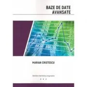 Baze de date avansate: abordare teoretica si pragmatica de Marian Cristescu